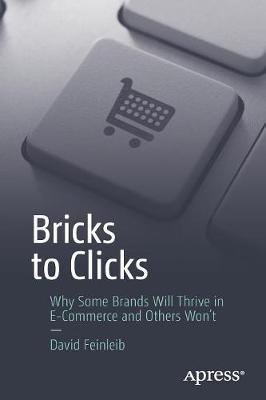 Bricks to Clicks: Why Some Brands Will Thrive in E-Commerce and Others Won't (Paperback)