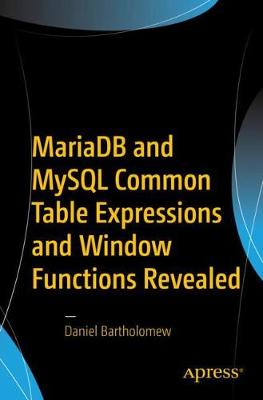 MariaDB and MySQL Common Table Expressions and Window Functions Revealed (Paperback)