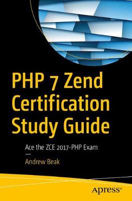 PHP 7 Zend Certification Study Guide: Ace the ZCE 2017-PHP Exam (Paperback)