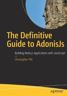 The Definitive Guide to AdonisJs: Building Node.js Applications with JavaScript (Paperback)