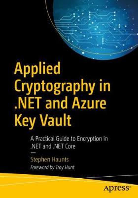Applied Cryptography in .NET and Azure Key Vault: A Practical Guide to Encryption in .NET and .NET Core (Paperback)