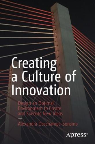 Creating a Culture of Innovation: Design an Optimal Environment to Create and Execute New Ideas (Paperback)