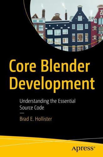 Core Blender Development: Understanding the Essential Source Code (Paperback)