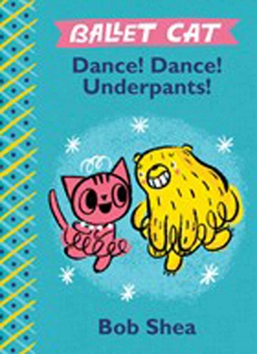 Ballet Cat: Dance! Dance! Underpants! (Board book)