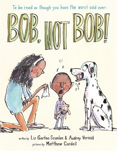 Bob, Not Bob!: *to be read as though you have the worst cold ever (Hardback)