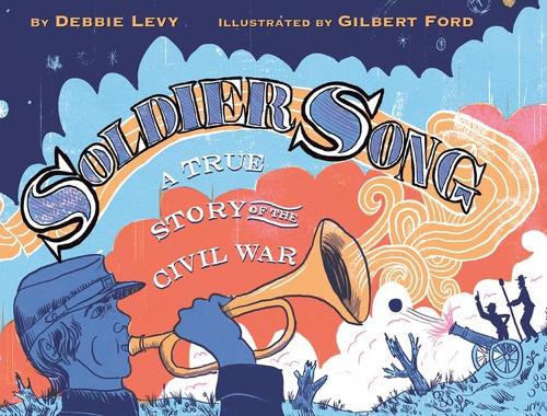 Soldier Song: A True Story of the Civil War (Hardback)