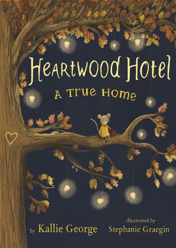 Heartwood Hotel, Book 1: A True Home (Hardback)