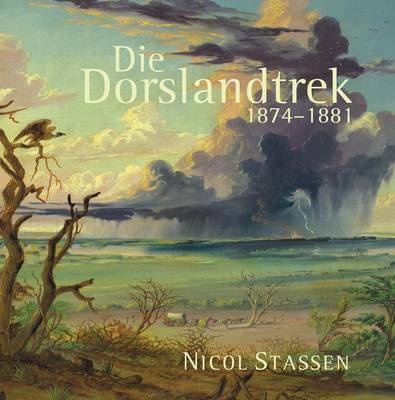 Die Dorslandtrek, 1874-1881 (Hardback)