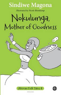 Nokulunga, Mother of goodness: Book 4 - African folk tales (Paperback)