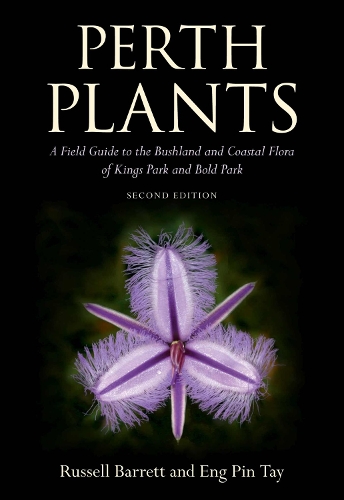 Perth Plants: A Field Guide to the Bushland and Coastal Flora of Kings Park and Bold Park (Paperback)
