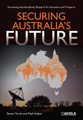 Securing Australia's Future: Harnessing Interdisciplinary Research for Innovation and Prosperity (Paperback)
