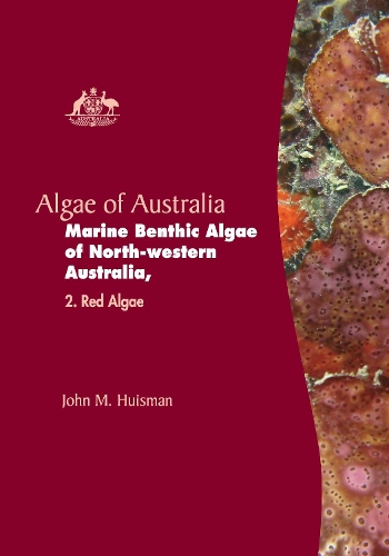 Algae of Australia: Marine Benthic Algae of North-western Australia: Red Algae (Hardback)