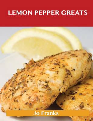 Lemon Pepper Greats: Delicious Lemon Pepper Recipes, the Top 53 Lemon Pepper Recipes (Paperback)