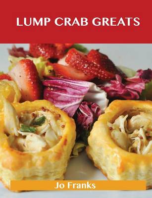 Lump Crab Greats: Delicious Lump Crab Recipes, the Top 62 Lump Crab Recipes (Paperback)