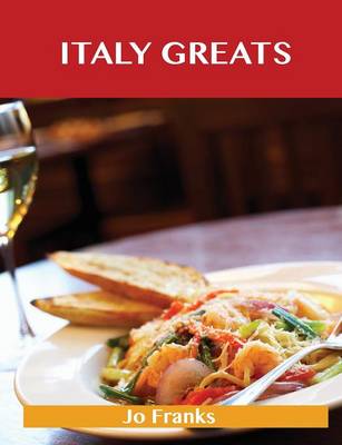 Italy Greats: Delicious Italy Recipes, the Top 65 Italy Recipes (Paperback)