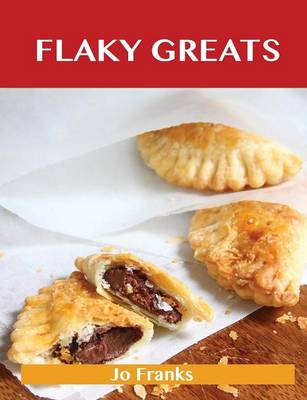 Flaky Greats: Delicious Flaky Recipes, the Top 58 Flaky Recipes (Paperback)