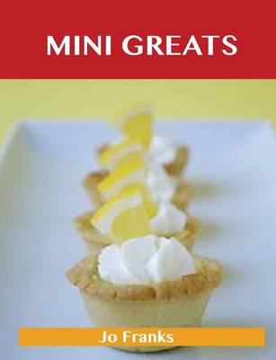 Mini Greats: Delicious Mini Recipes, the Top 72 Mini Recipes (Paperback)