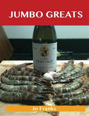 Jumbo Greats: Delicious Jumbo Recipes, the Top 75 Jumbo Recipes (Paperback)