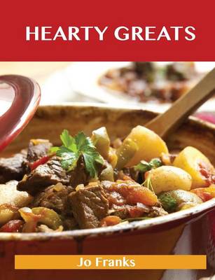 Hearty Greats: Delicious Hearty Recipes, the Top 89 Hearty Recipes (Paperback)