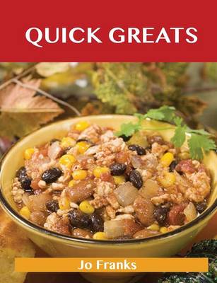 Quick Greats: Delicious Quick Recipes, the Top 76 Quick Recipes (Paperback)