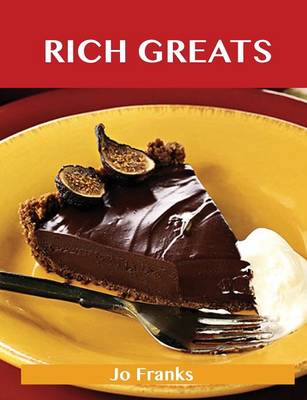 Rich Greats: Delicious Rich Recipes, the Top 99 Rich Recipes (Paperback)