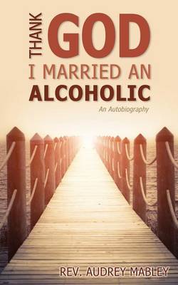 Thank God I Married an Alcoholic (Paperback)