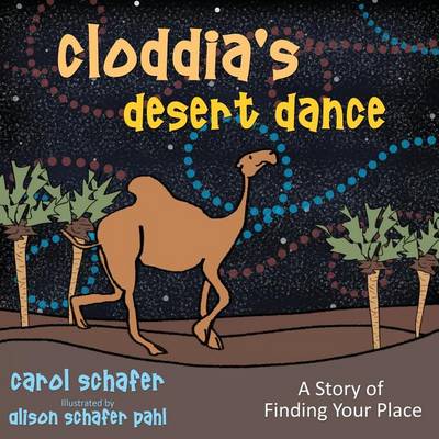 Cloddia's Desert Dance: A Story of Finding Your Place (Paperback)