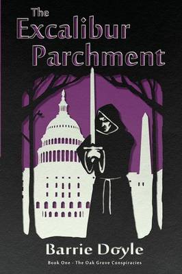 The Excalibur Parchment: Book One in the Oakgrove Conspiracies (Paperback)