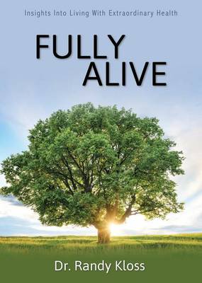 Fully Alive: Insights Into Living with Extraordinary Health (Paperback)