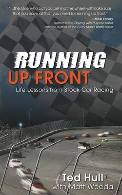 Running Up Front: Life Lessons from Stock Car Racing (Paperback)