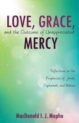 Love, Grace, and the Outcome of Unappreciated Mercy (Paperback)