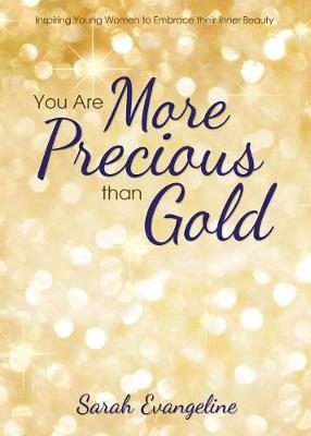 You Are More Precious than Gold: Inspiring Young Women to Embrace Their Inner Beauty (Paperback)