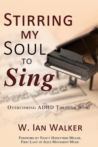 Stirring My Soul to Sing: Overcoming ADHD Through Song (Paperback)