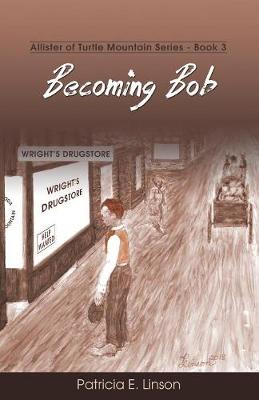 Becoming Bob: Allister of Turtle Mountain Series - Allister of Turtle Mountain 3 (Paperback)