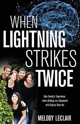 When Lightning Strikes Twice: One Family's Experience when Siblings are Diagnosed with Bipolar Disorder (Paperback)