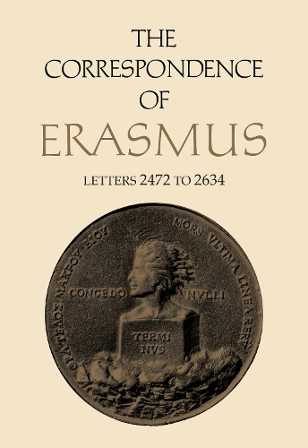 The Correspondence of Erasmus: Letters 2472 to 2634 - Collected Works of Erasmus 18 (Hardback)