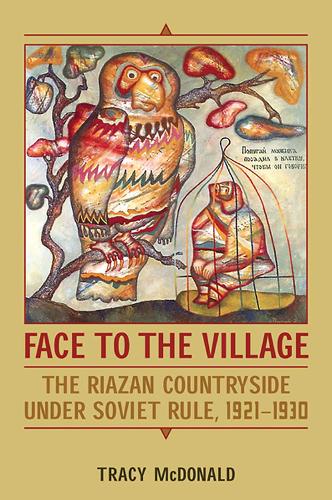 Cover Face to the Village: The Riazan Countryside Under Soviet Rule, 1921-1930