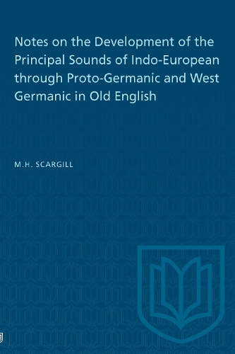 Notes on the Development of the Principal Sounds of Indo-European through Proto-Germanic and West Germanic in Old English - Heritage (Paperback)