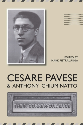 Cesare Pavese and Antonio Chiuminatto: Their Correspondence - Toronto Italian Studies (Hardcover) (Paperback)