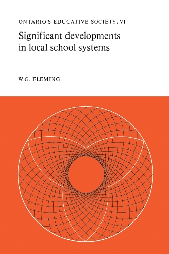 Significant Developments in Local School Systems: Ontario's Educative Society, Volume VI (Paperback)