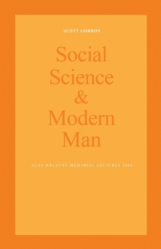 Social Science and Modern Man: Alan B. Plaunt Memorial Lectures 1969 (Paperback)