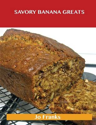 Savory Banana Greats: Delicious Savory Banana Recipes, the Top 54 Savory Banana Recipes (Paperback)