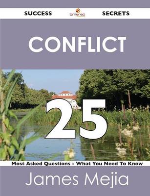 Conflict 25 Success Secrets - 25 Most Asked Questions on Conflict - What You Need to Know (Paperback)