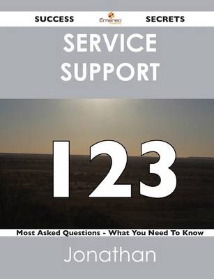 Service Support 123 Success Secrets - 123 Most Asked Questions on Service Support - What You Need to Know (Paperback)