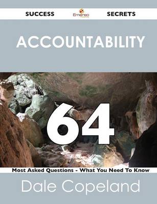 Accountability 64 Success Secrets - 64 Most Asked Questions on Accountability - What You Need to Know (Paperback)