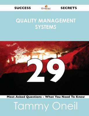 Quality Management Systems 29 Success Secrets - 29 Most Asked Questions on Quality Management Systems - What You Need to Know (Paperback)