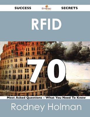 Rfid 70 Success Secrets - 70 Most Asked Questions on Rfid - What You Need to Know (Paperback)