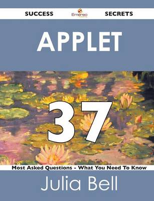 Applet 37 Success Secrets - 37 Most Asked Questions on Applet - What You Need to Know (Paperback)