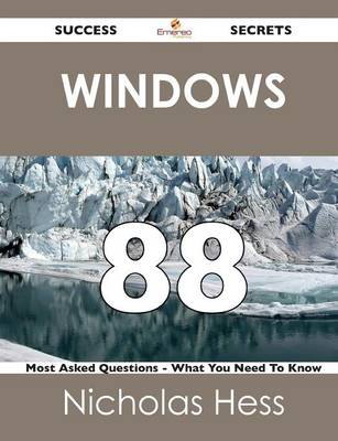 Windows 88 Success Secrets - 88 Most Asked Questions on Windows - What You Need to Know (Paperback)