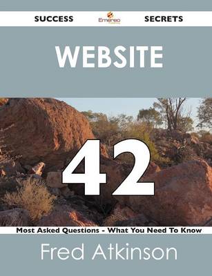 Website 42 Success Secrets - 42 Most Asked Questions on Website - What You Need to Know (Paperback)
